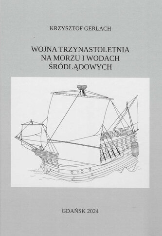 Wojna trzynastoletnia na morzu i wodach śródlądowych Wojna trzynastoletnia na morzu i wodach śródlądowych