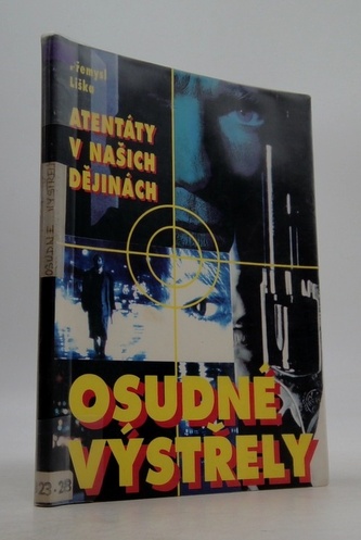 Atentáty v našich dějinách - Osudné výstřely