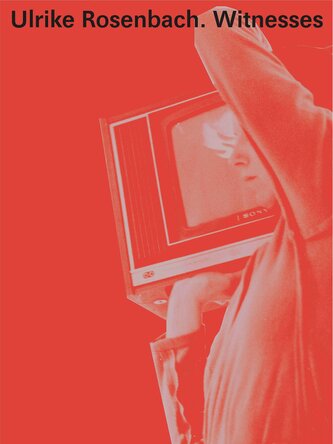 Ulrike Rosenbach. Heute ist morgen / Witnesses