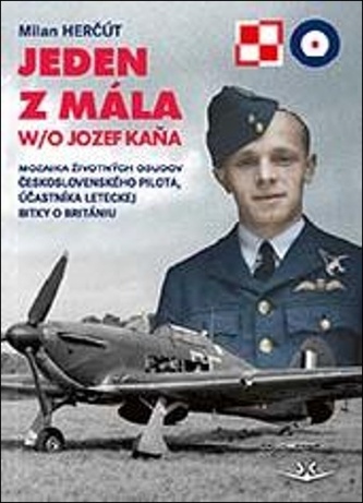 Jeden z mála W/O Jozef Kaňa - Mozaika životných osudov československého pilota, účastníka leteckej bitky o Britániu Jeden z mála W/O Jozef Kaňa - Mozaika životných osudov československého pilota, účastníka leteckej bitky o Britániu