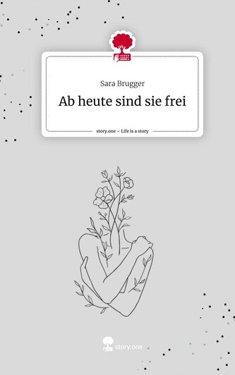 Ab heute sind sie frei. Life is a Story - story.one