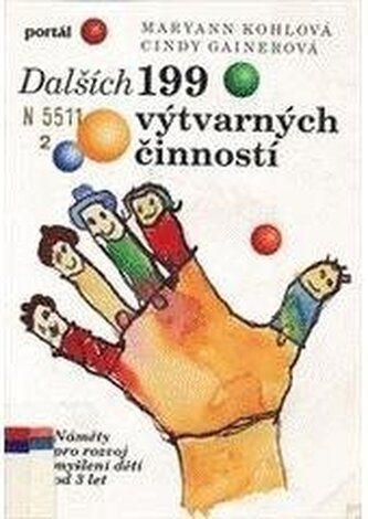 Dalších 199 výtvarných činností: náměty pro rozvoj myšlení dětí