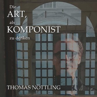 Die Art, als Komponist zu denken Die Art, als Komponist zu denken