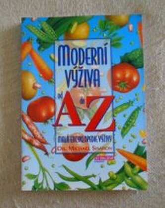 Moderní výživa od A do Z: malá encyklopedie výživy