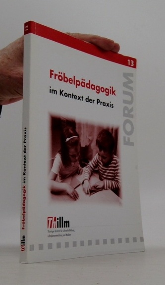 Fröbelpädagogik im Kontext der Praxis