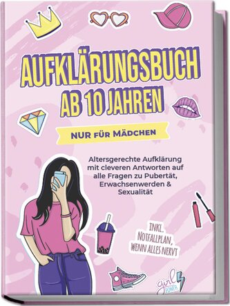 Aufklärungsbuch ab 10 Jahren NUR für Mädchen: Altersgerechte Aufklärung mit cleveren Antworten auf alle Fragen zu Pubertät, Erwa
