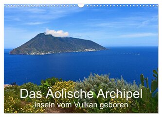 Das Äolische Archipel - Inseln vom Vulkan geboren (Wandkalender 2025 DIN A3 quer), CALVENDO Monatskalender