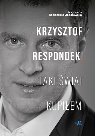 Krzysztof Respondek. Taki świat kupiłem Krzysztof Respondek. Taki świat kupiłem