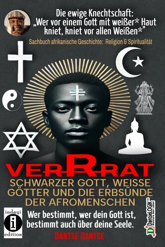 VERRAT - SCHWARZER GOTT, WEISSE GÖTTER UND DIE ERBSÜNDE DER AFROMENSCHEN: Wer bestimmt, wer dein Gott ist, bestimmt deine Seele