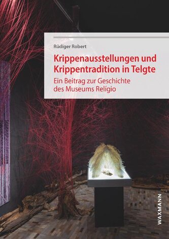 Krippenausstellungen und Krippentradition in Telgte Krippenausstellungen und Krippentradition in Telgte
