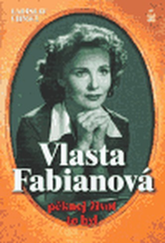 Vlasta Fabianová - Pěknej život to byl