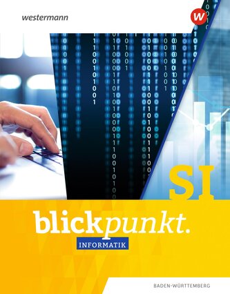 Blickpunkt Informatik SI. Gesamtband. Ausgabe für Baden-Württemberg Blickpunkt Informatik SI. Gesamtband. Ausgabe für Baden-Württemberg