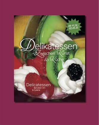 Delikatessen - Zwischen Kunst & Küche
