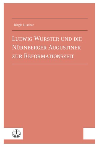 Ludwig Wurster und die Nu¿rnberger Augustiner zur Reformationszeit