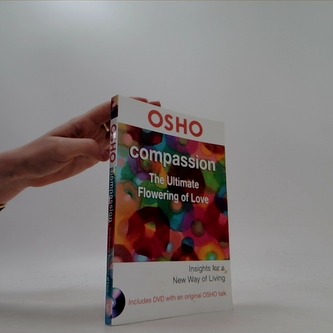 Compassion: The Ultimate Flowering Of Love