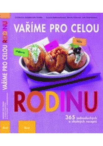 Vaříme pro celou rodinu 365 jednoduchých a chutných receptů