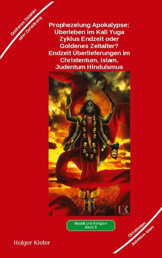 Prophezeiung Apokalypse: Überleben im Kali Yuga-Zyklus Endzeit oder Goldenes Zeitalter? Was sagen die Schriften der Veden, die R