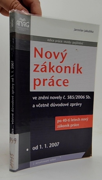 Nový zákoník práce ve znění novely č. 585/2006 Sb. a včetně důvo