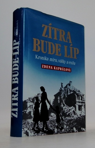Zítra bude líp: Kronika míru, války a exilu