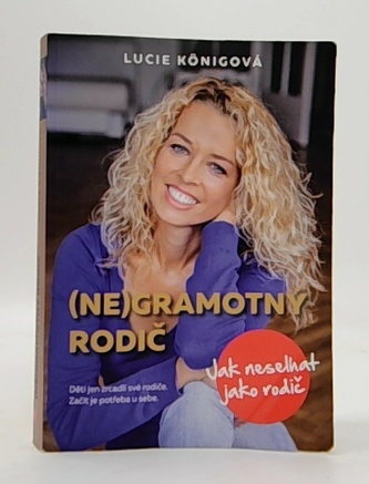 (Ne)Gramotný rodič - Jak neselhat jako rodič