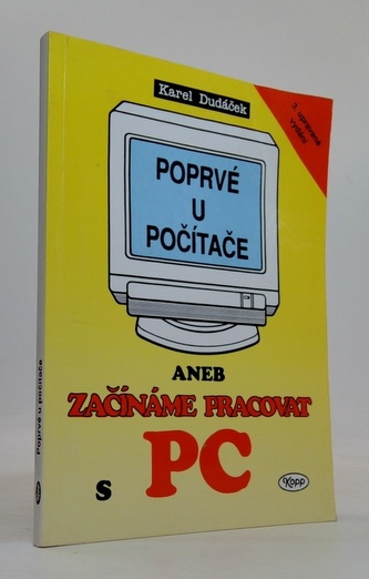 Poprvé u počítače aneb začínáme pracovat s PC (3. upravené vydán