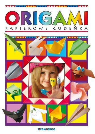 Origami. Papierowe cudeńka SIEDMIORÓG Origami. Papierowe cudeńka SIEDMIORÓG