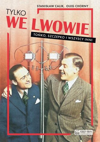 Tylko we Lwowie Tońko, Szczepko i wszyscy inni