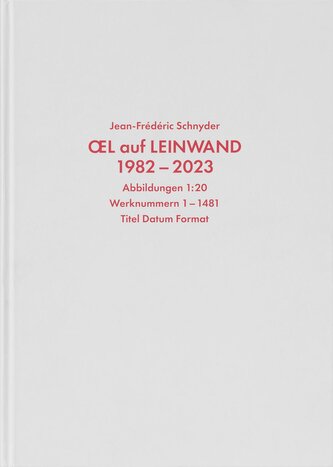 Jean-Frédéric Schnyder. Werkverzeichnis Bd.1: Oel auf Leinwand, 1982 - 2023