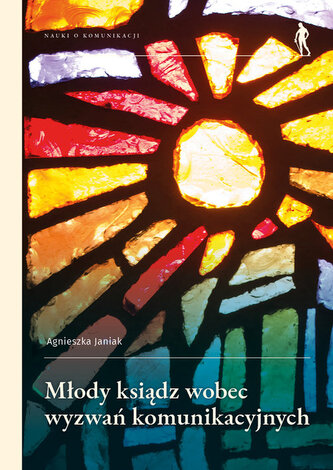 Młody ksiądz wobec wyzwań komunikacyjnych Młody ksiądz wobec wyzwań komunikacyjnych