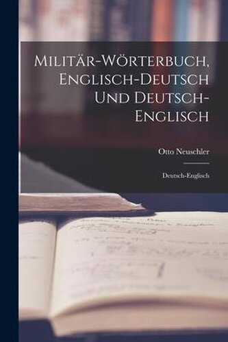 Militär-Wörterbuch, Englisch-Deutsch Und Deutsch-Englisch: Deutsch-Englisch