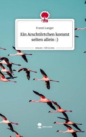 Ein Arschtörtchen kommt selten allein :). Life is a Story - story.one