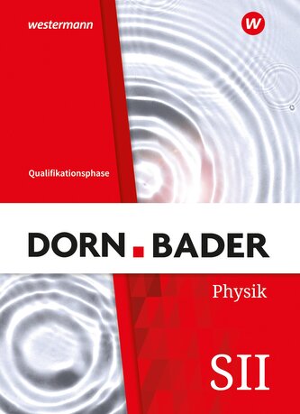 Dorn / Bader Physik SII. Qualifikationsphase Schulbuch. Für Nordrhein-Westfalen Dorn / Bader Physik SII. Qualifikationsphase Schulbuch. Für Nordrhein-Westfalen