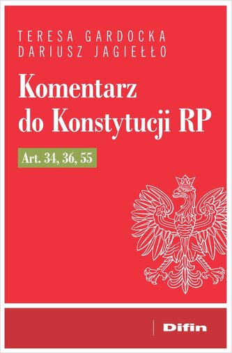 Komentarz do Konstytucji RP art. 34, 36, 55 Komentarz do Konstytucji RP art. 34, 36, 55