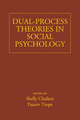 Dual-Process Theories in Social Psychology