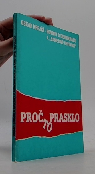 Hovory o demokracii a ,,Sametové revoluci'' (Proč to prasklo)