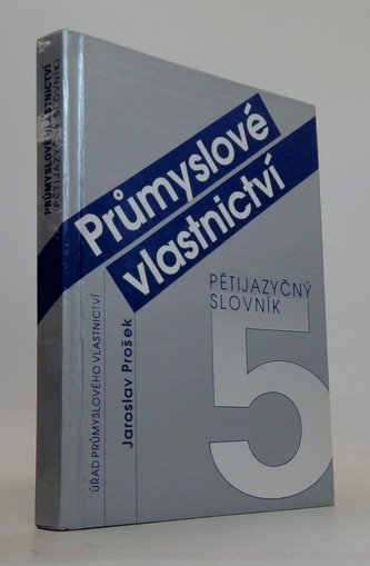 Průmyslové vlastnictví (pětijazyčný slovník)