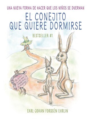 El Conejito Que Quiere Dormirse: Un Nuevo Método Para Ayudar a Los Niños a Dormi R / The Rabbit Who Wants to Fall Asleep: A New