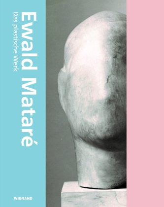 Ewald Mataré. Das Plastische Werk Ewald Mataré. Das Plastische Werk