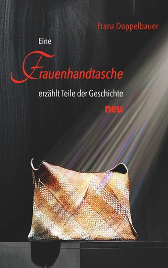Eine FRAUENHANDTASCHE erzählt Teile der Geschichte NEU Eine FRAUENHANDTASCHE erzählt Teile der Geschichte NEU