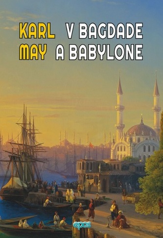 Karl May - V Bagdade a Babylone Karl May - V Bagdade a Babylone