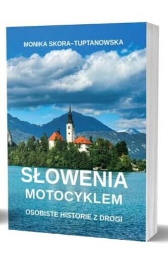 Słowenia motocyklem. Osobiste historie z drogi Słowenia motocyklem. Osobiste historie z drogi
