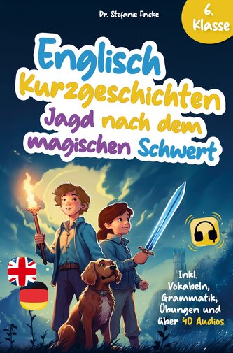 Englisch Kurzgeschichten 6. Klasse | Jagd nach dem magischen Schwert | Inkl. Vokabeln, Grammatik, Übungen & Audios | Von Didakti
