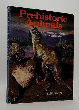 Prehistoric Animals: The Extraordinary Story of Life before man