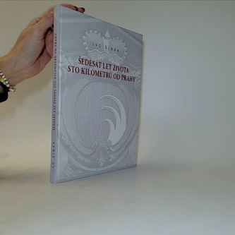 Šedesát let života sto kilometrů od Prahy