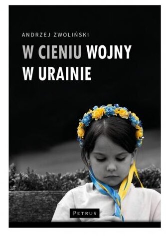 W cieniu wojny w Ukrainie W cieniu wojny w Ukrainie