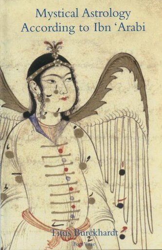 Mystical Astrology According to Ibn 'Arabi Mystical Astrology According to Ibn 'Arabi