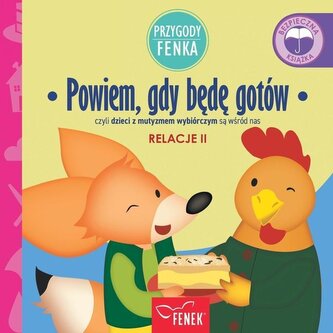 Powiem, gdy będę gotów: czyli dzieci z mutyzmem wybiórczym są wśród nas