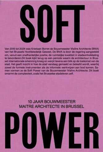 Soft Power. 10 Jaar Bouwmeester Maitre Architecte in Brussel