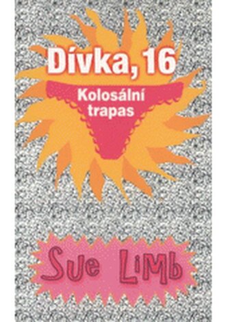 Dívka, 16. Kolosální trapas