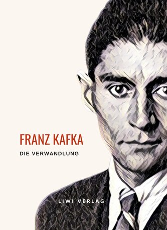 Franz Kafka: Die Verwandlung. Vollständige Neuausgabe